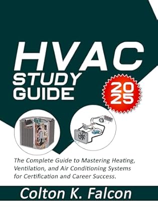 hvac study guide 2025 the complete guide to mastering heating ventilation and air conditioning systems for