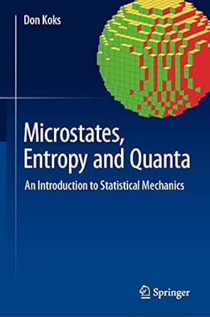 microstates entropy and quanta an introduction to statistical mechanics 1st edition don koks 3030024288,
