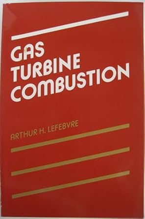 gas turbine combustion 1st edition arthur lefebvre 0891168966, 978-0891168966