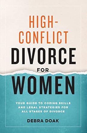 high conflict divorce for women your guide to coping skills and legal strategies for all stages of divorce