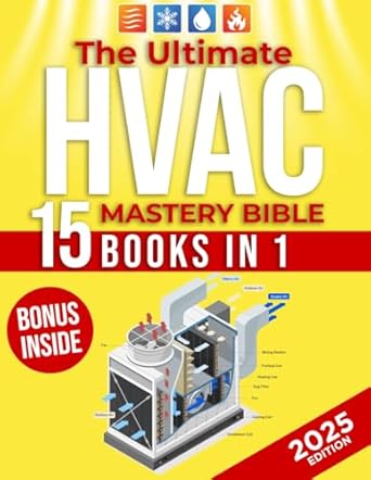 the ultimate hvac mastery bible a complete step by step guide to hvac installation troubleshooting and