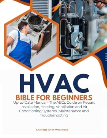 hvac bible for beginners up to date manual the abcs guide on repair installation heating ventilation and air