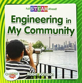 engineering in my community 1st edition robin johnson 0778762505, 978-0778762508