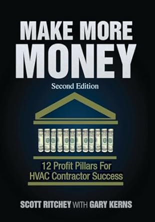 make more money   12 profit pillars for hvac contractor success 2nd edition scott ritchey ,gary kerns