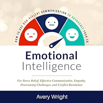 emotional intelligence how to use nonviolent communication to skyrocket your eq for stress relief effective