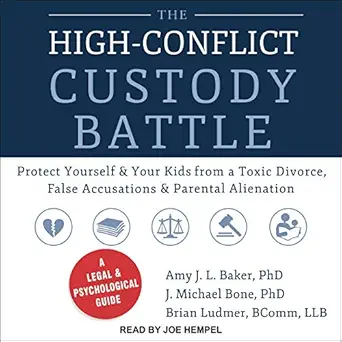 the high conflict custody battle protect yourself and your kids from a toxic divorce false accusations and