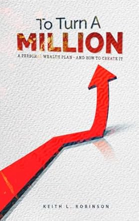 to turn a million a personal wealth plan and how to create it 1st edition keith robinson b0cn5lf7n2