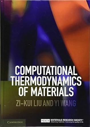 computational thermodynamics of materials 1st edition liu zi kui 0521198968, 978-0521198967
