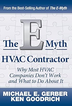 the e myth hvac contractor why most hvac companies dont work and what to do about it 1st edition michael e