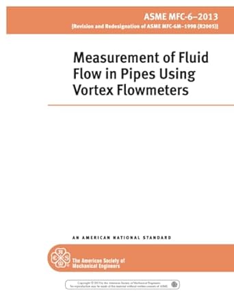 asme mfc 6 2013 measurement of fluid flow in pipes using vortex flowmeters 1st edition the american society