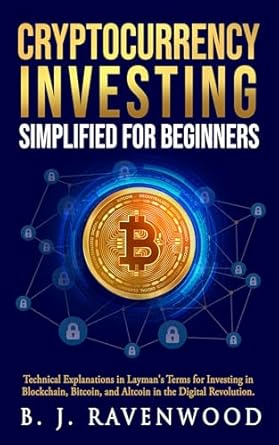 cryptocurrency investing simplified for beginners technical explanation in laymans terms for investing in