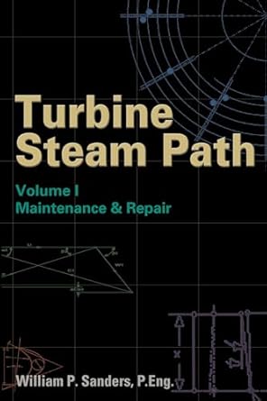 turbine steam path maintenance and repair vol 1 1st edition william p sanders 087814787x, 978-0878147878