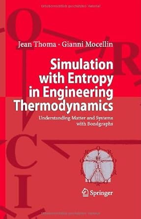 simulation with entropy in engineering thermodynamics understanding matter and systems with bondgraphs 1st