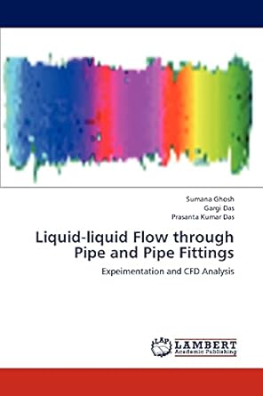 liquid liquid flow through pipe and pipe fittings expeimentation and cfd analysis 1st edition sumana ghosh