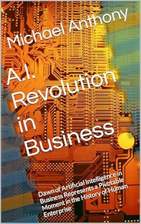 a i revolution in business dawn of artificial intelligence in business represents a pivotable moment in the
