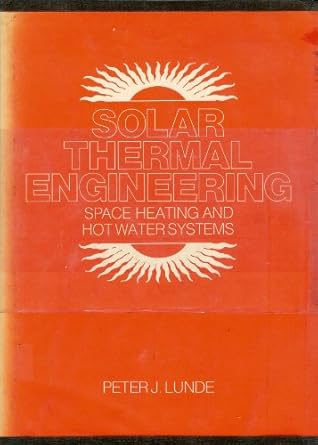 solar thermal engineering space heating and hot water systems 1st edition peter j lunde 0471030856,