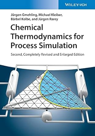 chemical thermodynamics for process simulation 2nd, completely revised and enlarged edition jurgen gmehling