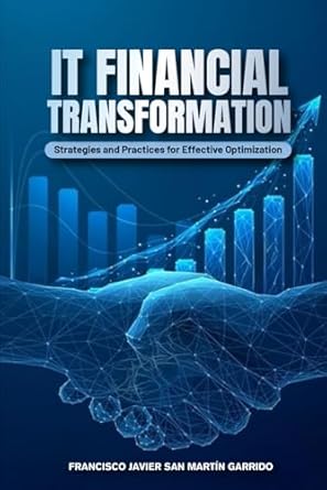 it financial transformation strategies and practices for effective optimization 1st edition francisco san