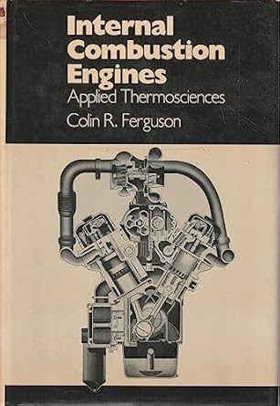 internal combustion engines applied thermosciences 1st edition colin r ferguson 0471881295, 978-0471881292