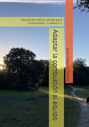adaptar la combustion al equipo manual de aditivos simple para combustibles cuaderno 2 1st edition jesus