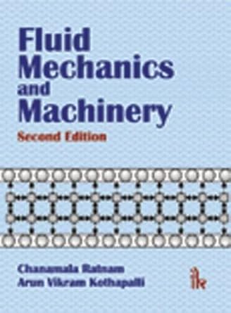 fluid mechanics and machinery 1st edition chanamala ratnam arun vikaram kothapalli 938114141x, 978-9381141410