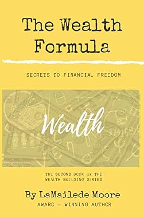 the wealth formula secrets to financial freedom 1st edition lamailede moore b08bwfvydj, 979-8657763270