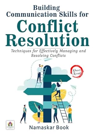 building communication skills for conflict resolution techniques for effectively managing and resolving