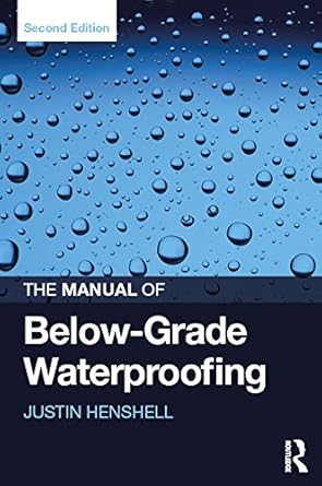 the manual of below grade waterproofing 2nd edition justin henshell b0c5s9b57g