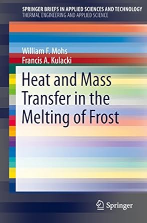 heat and mass transfer in the melting of frost 1st edition william f mohs ,francis a kulacki b010rz1xr6,