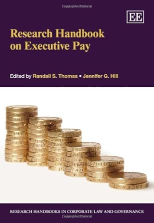 research handbook on executive pay 1st edition randall s thomas ,jennifer g hill 184980396x, 978-1849803960
