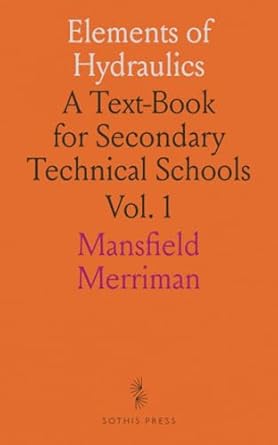elements of hydraulics a text book for secondary technical schools 1st edition merriman mansfield 1036801594,