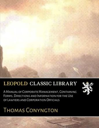 a manual of corporate management containing forms directions and information for the use of lawyers and