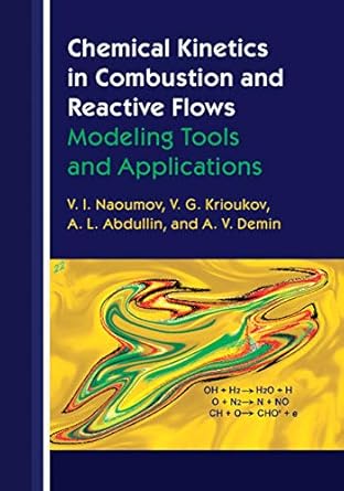 chemical kinetics in combustion and reactive flows modeling tools and applications 1st edition v i naoumov ,v