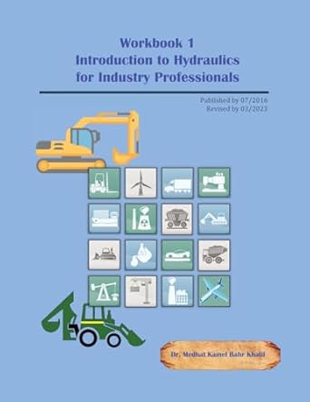 workbook 1 introduction to hydraulics for industry professionals 1st edition medhat khalil 0692655441,