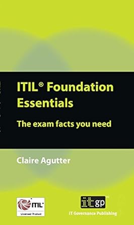 itil foundation essentials the exam facts you need 1st edition claire agutter b01hgzwpy0