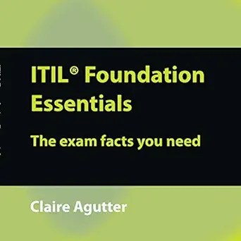 itil foundation essentials the exam facts you need 1st edition claire agutter ,melanie crawley ,it governance