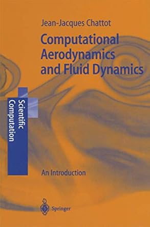 computational aerodynamics and fluid dynamics an introduction 1st edition jean jacques chattot 3642077986,