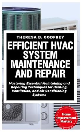 efficient hvac system maintenance and repair mastering essential maintaining and repairing techniques for