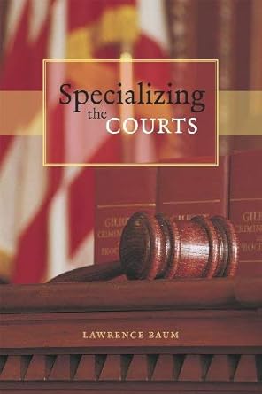 specializing the courts 1st edition lawrence baum b001ixmguu, 978-0226039565