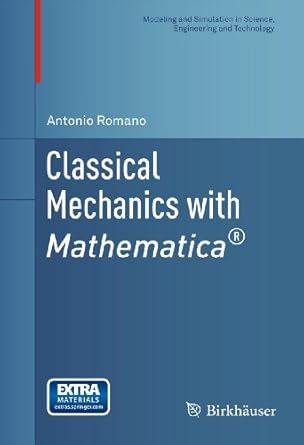 classical mechanics with mathematica 1st edition antonio romano b00824814i, 978-0817683528