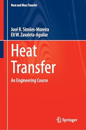 heat transfer an engineering course 1st edition jose r simoes moreira ,eli wilfredo zavaleta aguilar