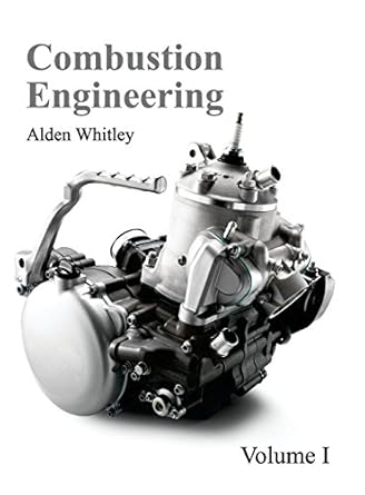 combustion engineering volume i 1st edition alden whitley 1632380846, 978-1632380845