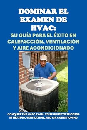 dominar el examen de hvac su guia para el exito en calefaccion ventilacion y aire acondicionado conquer the