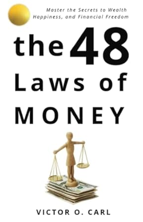 the 48 laws of money master the secret to wealth and financial freedom 1st edition victor o carl ,psychology