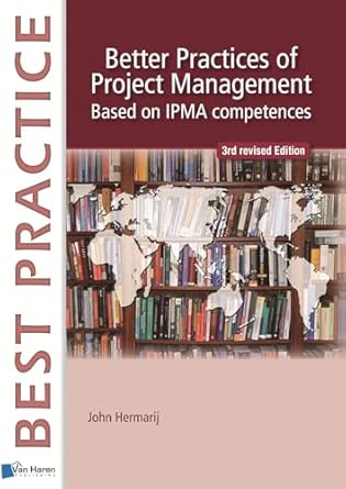 better practices of project management based on ipma competences 1st edition van haren publishing 9087537174,