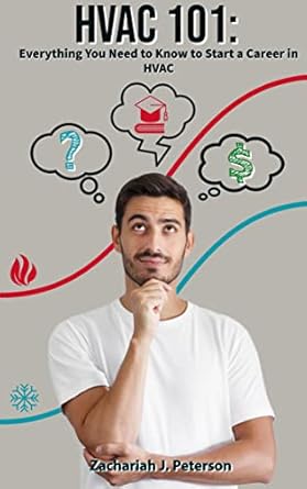 hvac 101 everything you need to know to start a career in hvac 1st edition zachariah peterson ,kristen