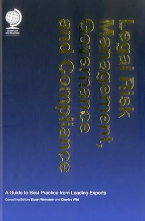 legal risk management governance and compliance a guide to best practice from leading experts 1st edition