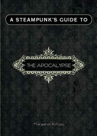a steampunks guide to the apocalypse 1st edition margaret killjoy 1938660021, 978-1938660023
