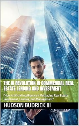 the ai revolution in commercial real estate lending and investment how artificial intelligence is reshaping