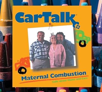 car talk maternal combustion calls about moms and cars unabridged,original radio broadcast edition ray